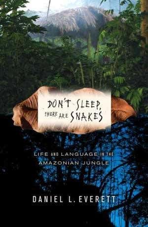 Review: <i>Don't Sleep, There Are Snakes</i> by Daniel Everett