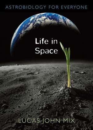 Review: <i>Life in Space</i> by Lucas John Mix