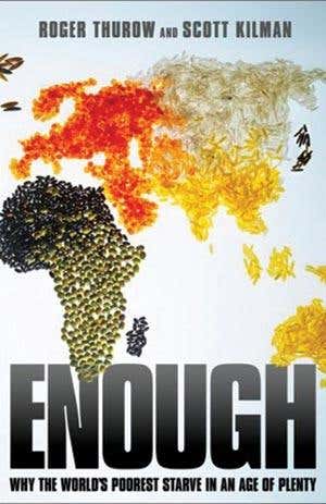Enough: Why the world's poorest starve in an age of plenty