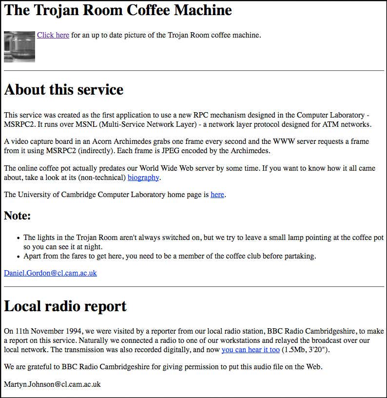 22 August 2001: The first webcam went live in 1993, allowing researchers at the University of Cambridge computer lab to tell if it was worth making a trip to the Trojan Room Coffee Pot. The webcam was finally switched off in 2001