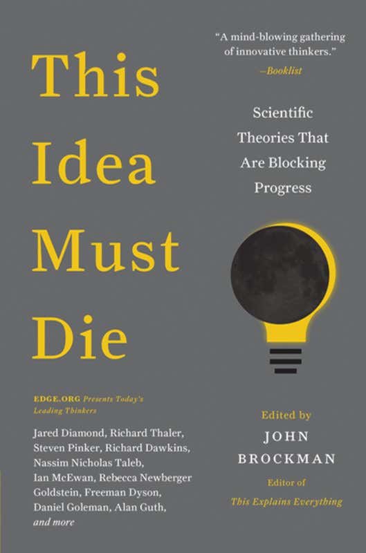 This Idea Must Die: Which science ideas should retire?